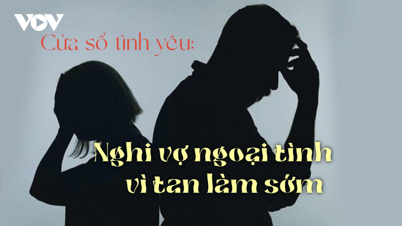 Nghi vợ ngoại tình vì tan làm sớm